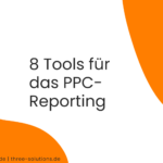 8 Tools für das PPC-Reporting