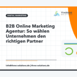 B2B Online Marketing Agentur: So wählen Unternehmen den richtigen Partner
