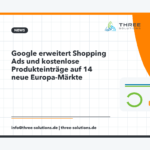 Google erweitert Shopping Ads und kostenlose Produkteinträge auf 14 neue Europa-Märkte