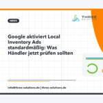 Google aktiviert Local Inventory Ads standardmäßig: Was Händler jetzt prüfen sollten