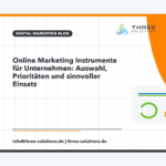 Online Marketing Instrumente für Unternehmen: Auswahl, Prioritäten und sinnvoller Einsatz