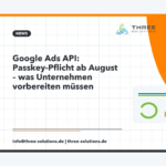 Google Ads API: Passkey-Pflicht ab August – was Unternehmen vorbereiten müssen