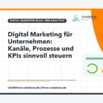 Digital Marketing für Unternehmen: Kanäle, Prozesse und KPIs sinnvoll steuern