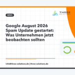 Google August 2026 Spam Update gestartet: Was Unternehmen jetzt beobachten sollten