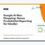 Google AI Max Shopping: Neues Produkttitel-Reporting für Händler