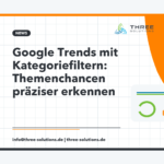 Google Trends mit Kategoriefiltern: Themenchancen präziser erkennen