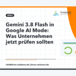 Gemini 3.8 Flash in Google AI Mode: Was Unternehmen jetzt prüfen sollten