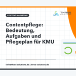 Contentpflege: Bedeutung, Aufgaben und Pflegeplan für KMU