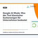 Google AI Mode: Was der Test klassischer Suchanzeigen für Unternehmen bedeutet