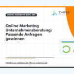 Online Marketing Unternehmensberatung: Passende Anfragen gewinnen