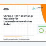 Chrome HTTP-Warnung: Was sich für Unternehmenswebsites ändert