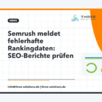 Semrush meldet fehlerhafte Rankingdaten: SEO-Berichte prüfen