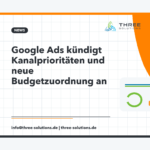 Google Ads kündigt Kanalprioritäten und neue Budgetzuordnung an