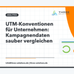 UTM-Konventionen für Unternehmen: Kampagnendaten sauber vergleichen